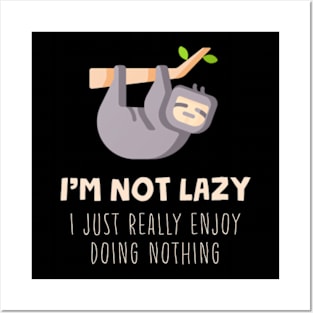 I'm Not Lazy I Just Really Enjoy Doing Nothing Posters and Art